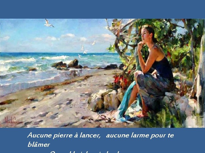 Aucune pierre à lancer, aucune larme pour te blâmer 