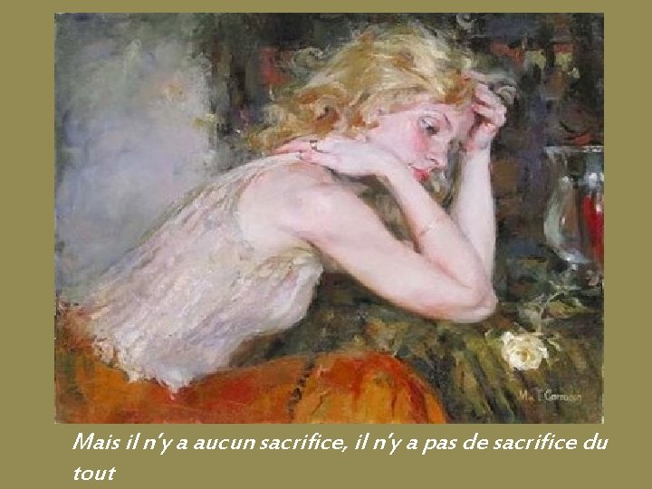 Mais il n’y a aucun sacrifice, il n’y a pas de sacrifice du tout