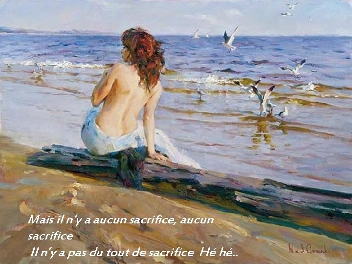 Mais il n’y a aucun sacrifice, aucun sacrifice Il n’y a pas du tout