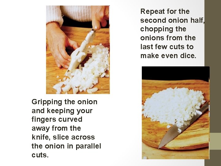 Repeat for the second onion half, chopping the onions from the last few cuts