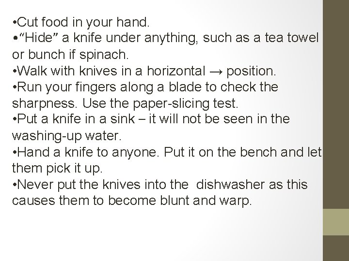  • Cut food in your hand. • “Hide” a knife under anything, such