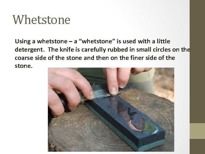 Whetstone Using a whetstone – a “whetstone” is used with a little detergent. The