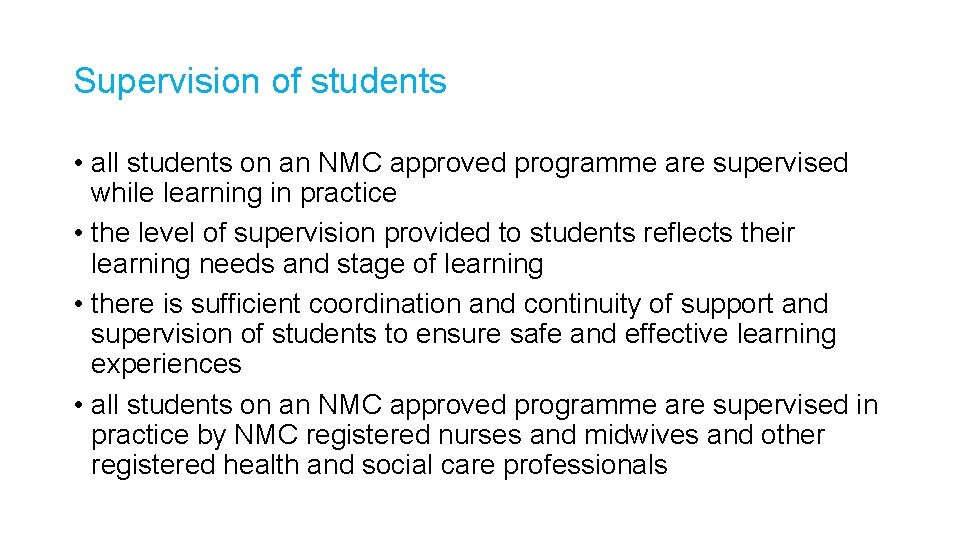 Supervision of students • all students on an NMC approved programme are supervised while