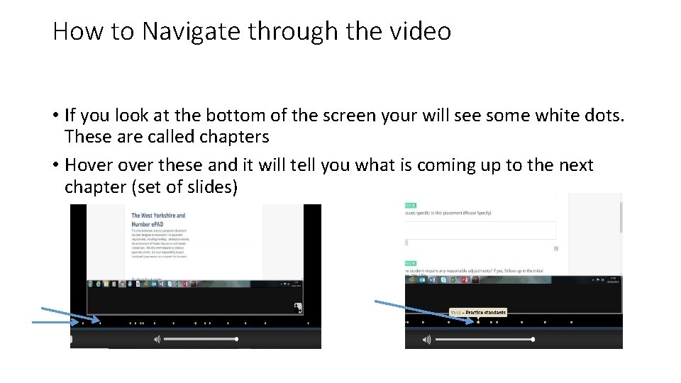 How to Navigate through the video • If you look at the bottom of