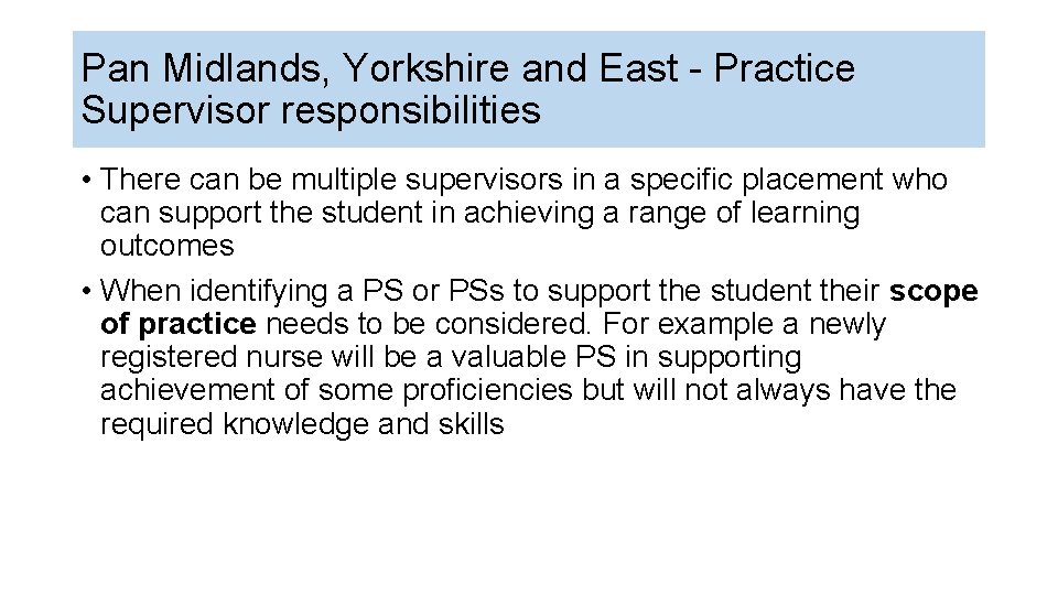 Pan Midlands, Yorkshire and East - Practice Supervisor responsibilities • There can be multiple