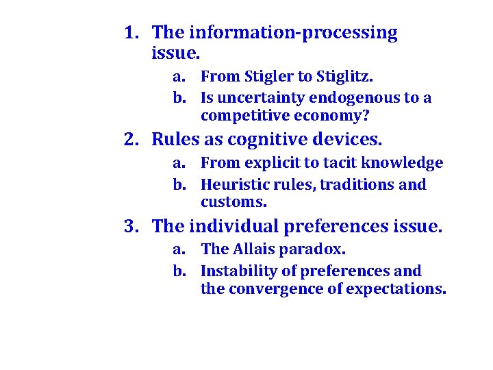 1. The information-processing issue. a. From Stigler to Stiglitz. b. Is uncertainty endogenous to