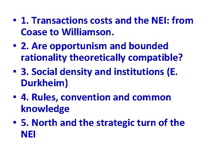  • 1. Transactions costs and the NEI: from Coase to Williamson. • 2.