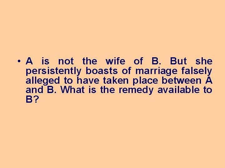  • A is not the wife of B. But she persistently boasts of