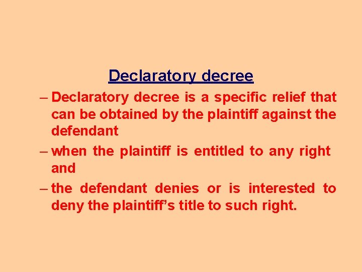 Declaratory decree – Declaratory decree is a specific relief that can be obtained by