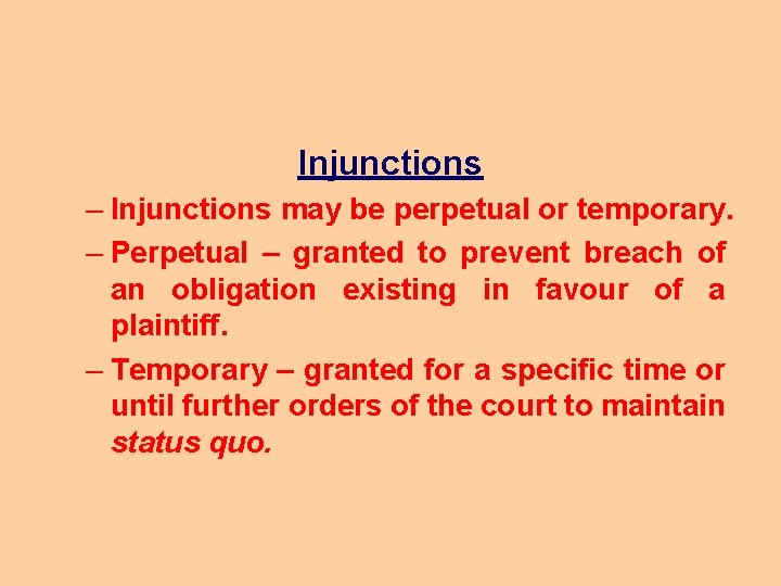 Injunctions – Injunctions may be perpetual or temporary. – Perpetual – granted to prevent