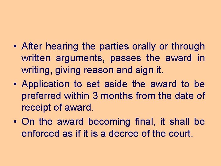  • After hearing the parties orally or through written arguments, passes the award
