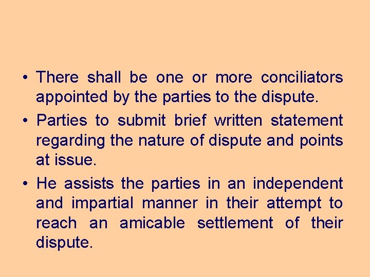  • There shall be one or more conciliators appointed by the parties to