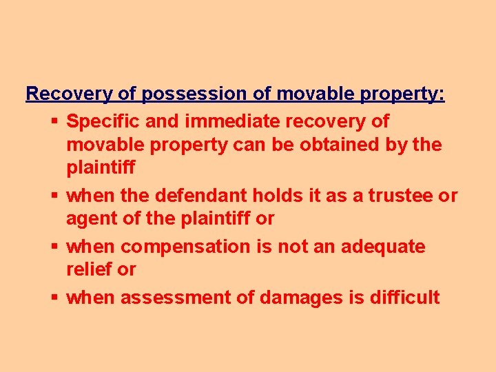 Recovery of possession of movable property: § Specific and immediate recovery of movable property