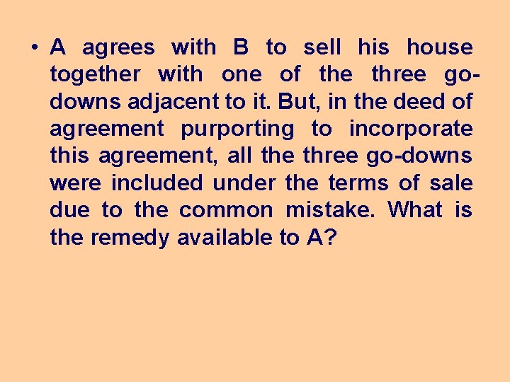 • A agrees with B to sell his house together with one of • A agrees with B to sell his house together with one of