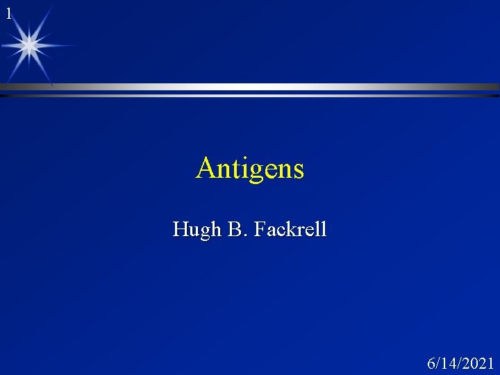 1 Antigens Hugh B. Fackrell 6/14/2021 