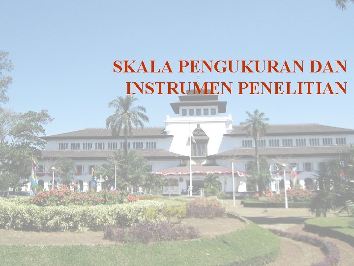 SKALA PENGUKURAN DAN INSTRUMEN PENELITIAN 