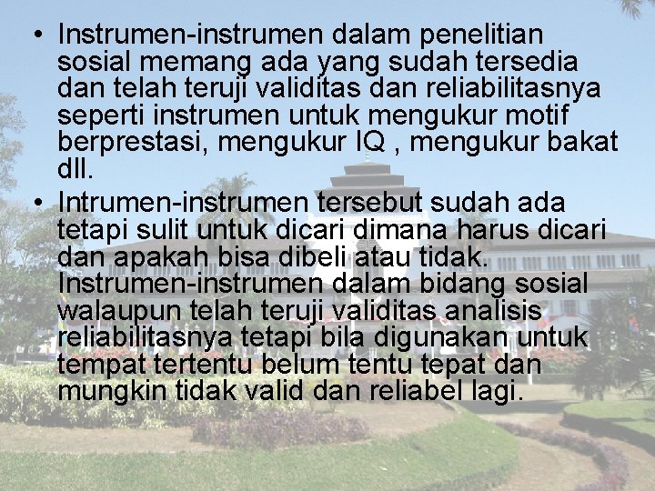  • Instrumen-instrumen dalam penelitian sosial memang ada yang sudah tersedia dan telah teruji