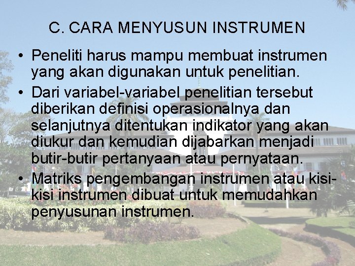 C. CARA MENYUSUN INSTRUMEN • Peneliti harus mampu membuat instrumen yang akan digunakan untuk
