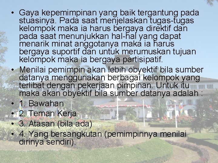  • Gaya kepemimpinan yang baik tergantung pada stuasinya. Pada saat menjelaskan tugas-tugas kelompok