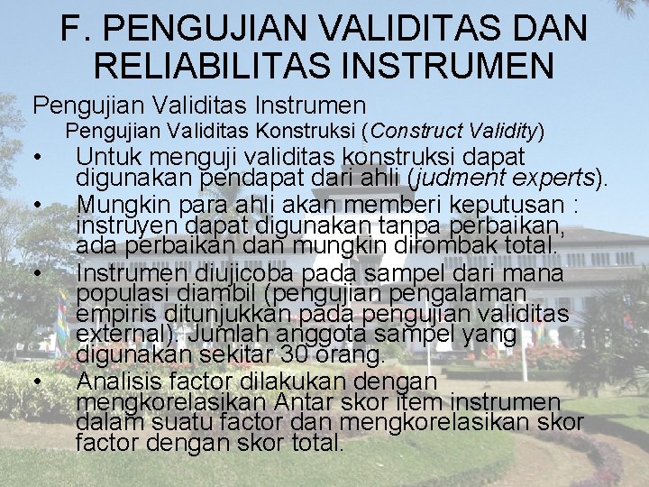 F. PENGUJIAN VALIDITAS DAN RELIABILITAS INSTRUMEN Pengujian Validitas Instrumen • • Pengujian Validitas Konstruksi