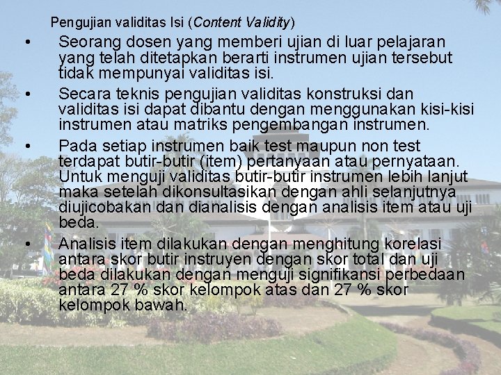 Pengujian validitas Isi (Content Validity) • • Seorang dosen yang memberi ujian di luar