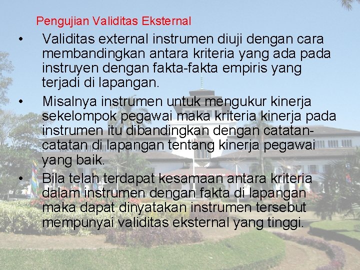 Pengujian Validitas Eksternal • • • Validitas external instrumen diuji dengan cara membandingkan antara