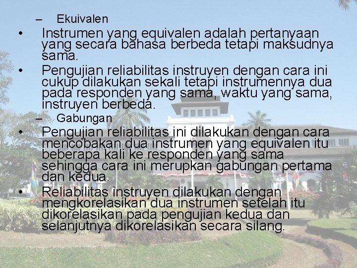  • • – Ekuivalen – Gabungan Instrumen yang equivalen adalah pertanyaan yang secara