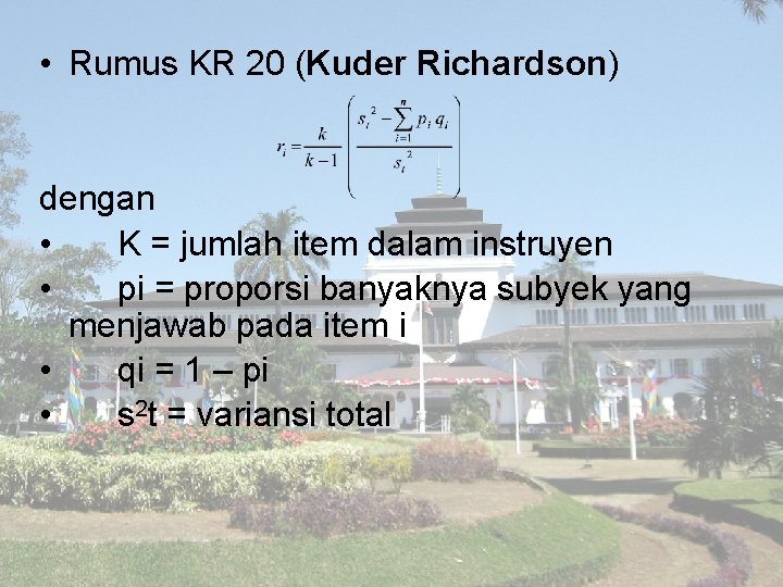  • Rumus KR 20 (Kuder Richardson) dengan • K = jumlah item dalam