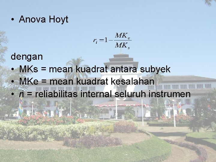  • Anova Hoyt dengan • MKs = mean kuadrat antara subyek • MKe