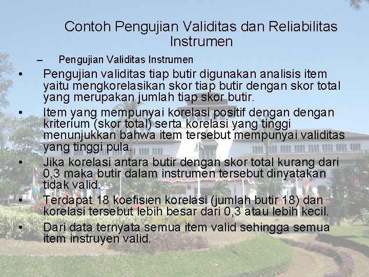 Contoh Pengujian Validitas dan Reliabilitas Instrumen – • • • Pengujian Validitas Instrumen Pengujian