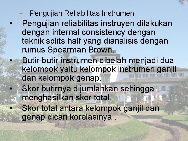 – Pengujian Reliabilitas Instrumen • • Pengujian reliabilitas instruyen dilakukan dengan internal consistency dengan