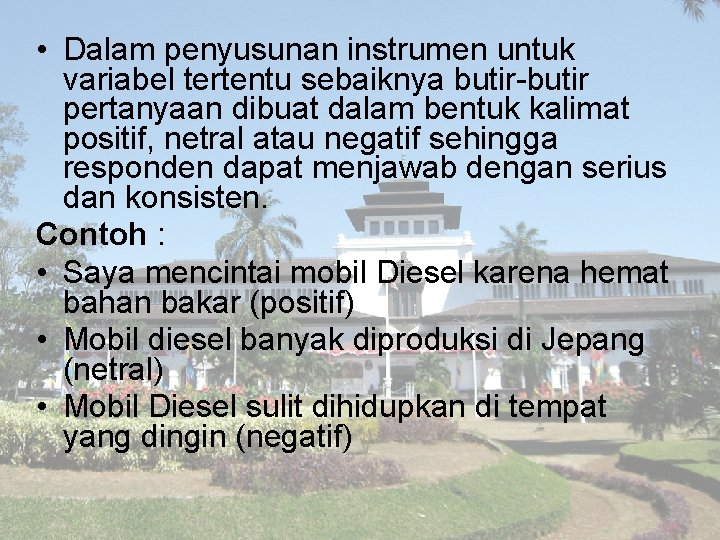  • Dalam penyusunan instrumen untuk variabel tertentu sebaiknya butir-butir pertanyaan dibuat dalam bentuk