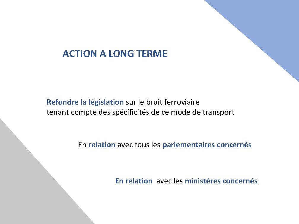 ACTION A LONG TERME Refondre la législation sur le bruit ferroviaire tenant compte des