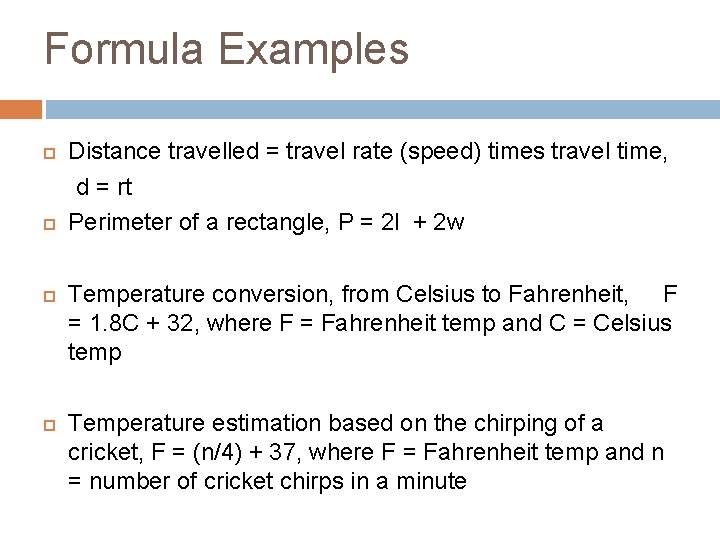 Formula Examples Distance travelled = travel rate (speed) times travel time, d = rt