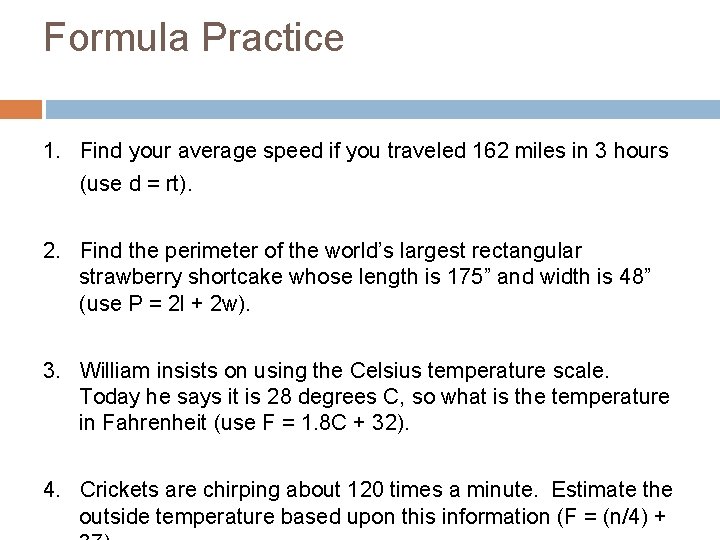 Formula Practice 1. Find your average speed if you traveled 162 miles in 3