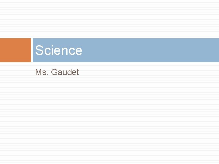 Science Ms. Gaudet 