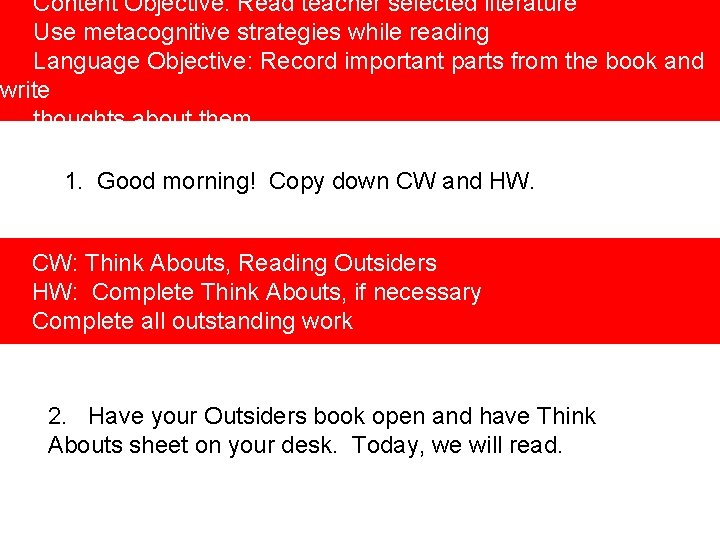 Content Objective: Read teacher selected literature Use metacognitive strategies while reading Language Objective: Record