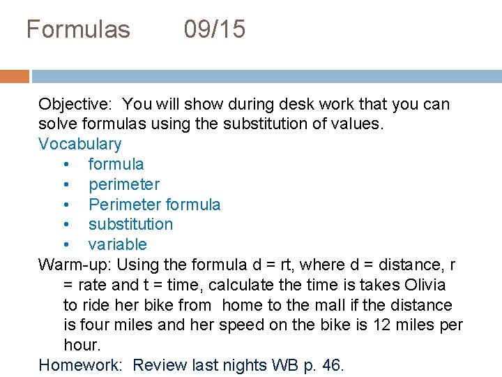 Formulas 09/15 Objective: You will show during desk work that you can solve formulas