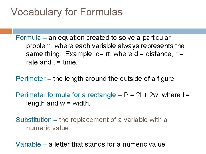 Vocabulary for Formulas Formula – an equation created to solve a particular problem, where