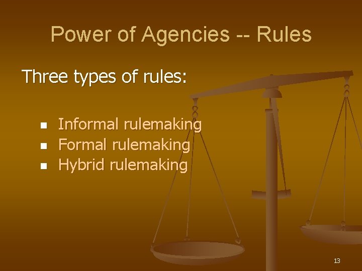 Power of Agencies -- Rules Three types of rules: n n n Informal rulemaking
