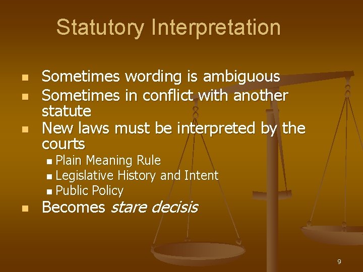 Statutory Interpretation n Sometimes wording is ambiguous Sometimes in conflict with another statute New