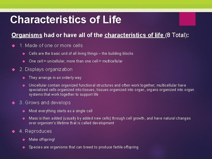 Characteristics of Life Organisms had or have all of the characteristics of life (8
