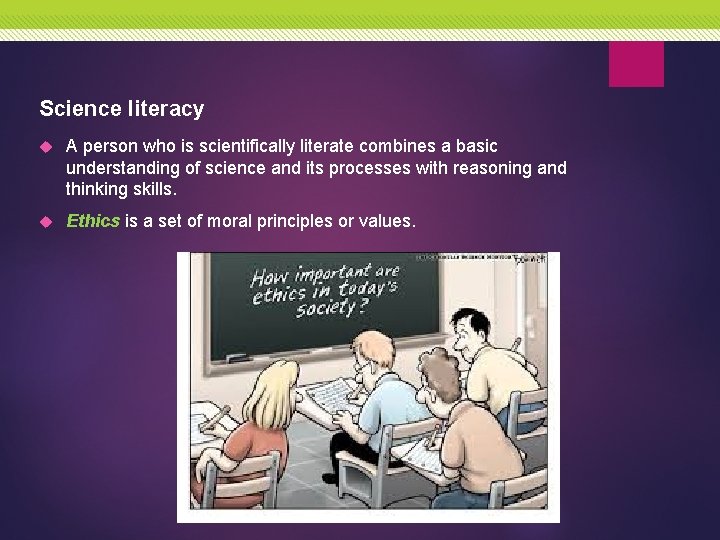 Science literacy A person who is scientifically literate combines a basic understanding of science