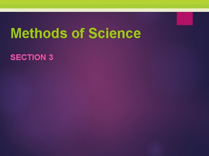 Methods of Science SECTION 3 