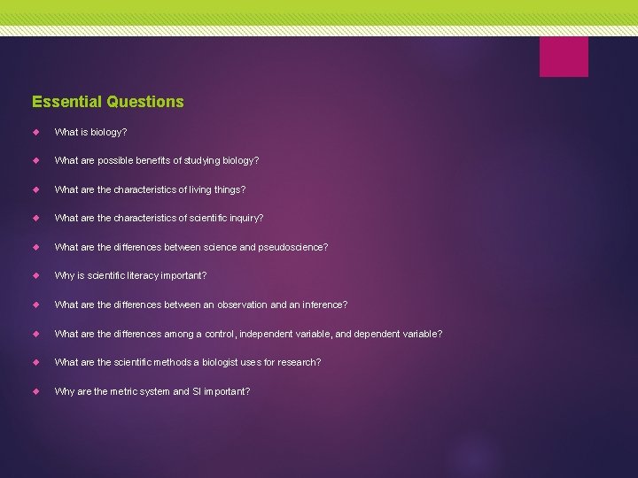 Essential Questions What is biology? What are possible benefits of studying biology? What are