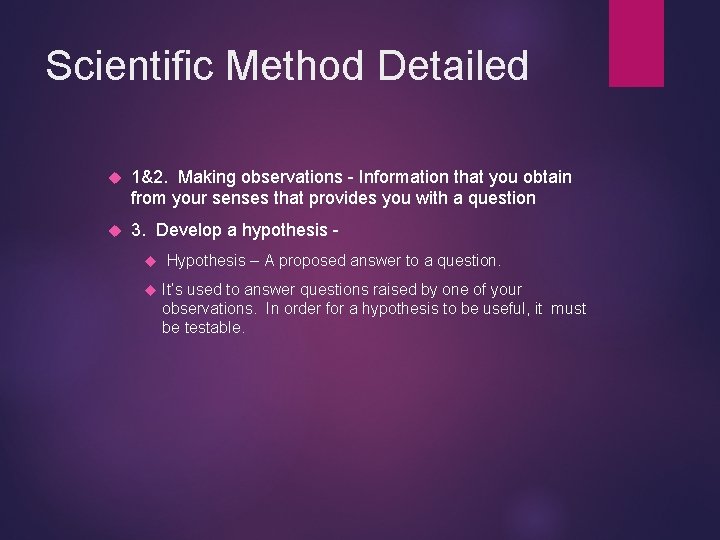 Scientific Method Detailed 1&2. Making observations - Information that you obtain from your senses