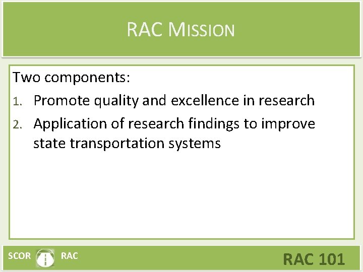 RAC MISSION Two components: 1. Promote quality and excellence in research 2. Application of