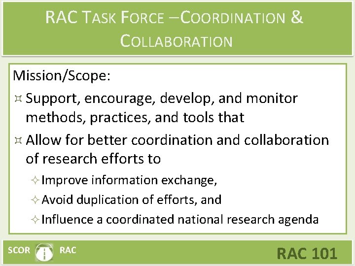 RAC TASK FORCE – COORDINATION & COLLABORATION Mission/Scope: Support, encourage, develop, and monitor methods,