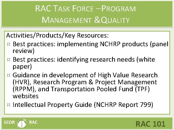 RAC TASK FORCE – PROGRAM MANAGEMENT &QUALITY Activities/Products/Key Resources: Best practices: implementing NCHRP products