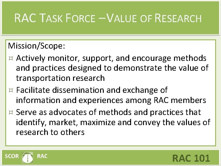 RAC TASK FORCE – VALUE OF RESEARCH Mission/Scope: Actively monitor, support, and encourage methods